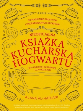 Nieoficjalna książka kucharska Hogwartu dla młodych czarownic i czarodziejów - Al-Hatlani Alana, Zatorski Paweł 